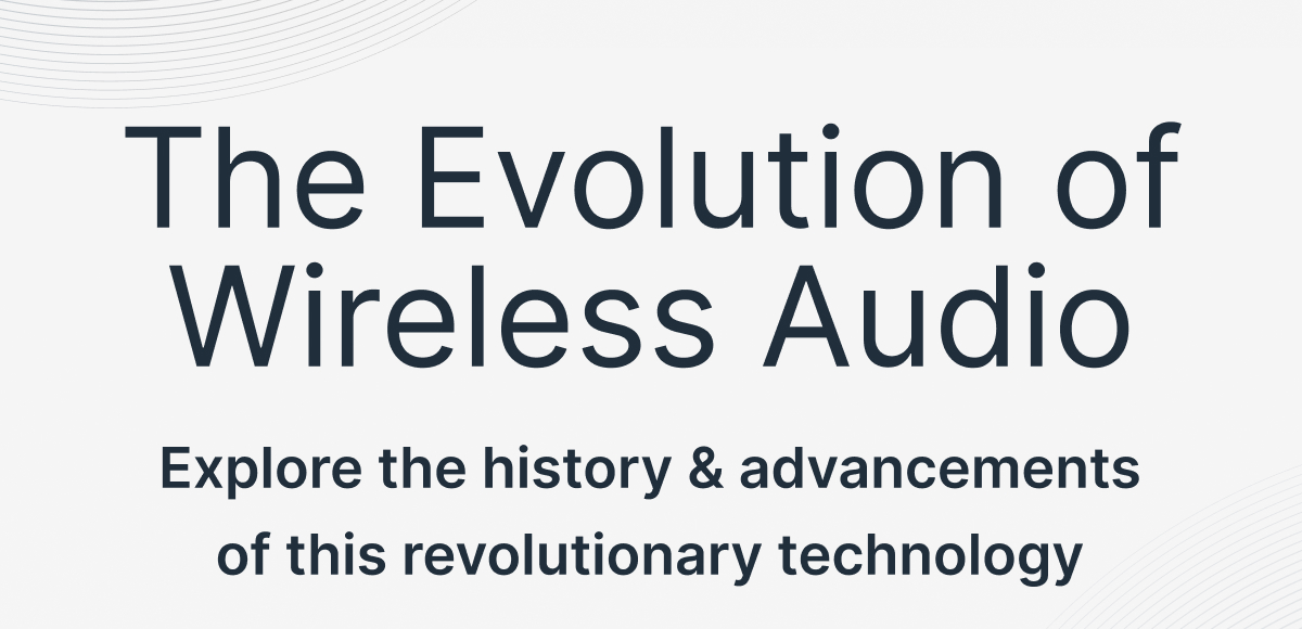 The Evolution of Wireless Audio